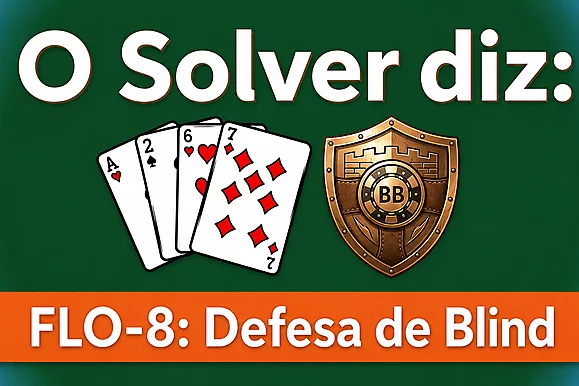 Se preparando para a WSOP: defesa dos blinds no Omaha Hi-Lo