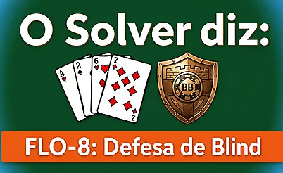Se preparando para a WSOP: defesa dos blinds no Omaha Hi-Lo